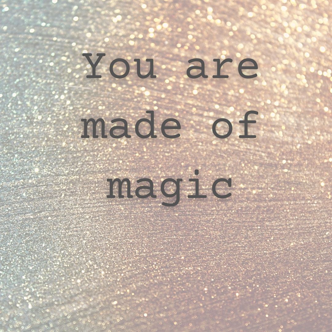 glitter saying you are made of magic